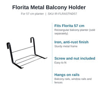 Florita metal balcony holder features: fits Florita 57 cm planter, iron with anti-rust finish, screw and nut included