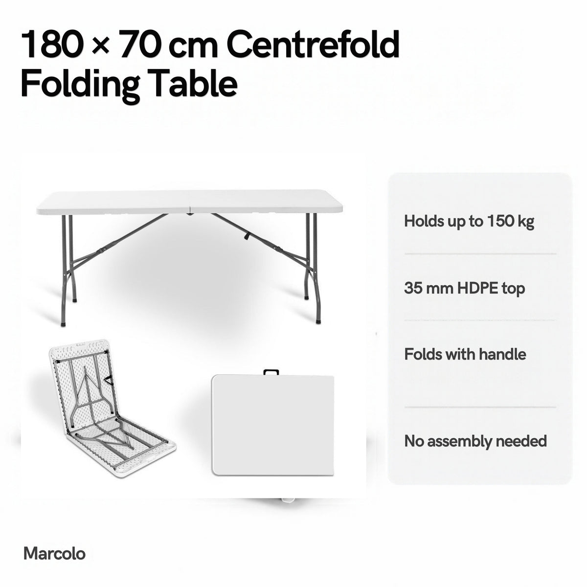 180 × 70 cm centrefold folding table key features: holds 150 kg, 35 mm HDPE top, carry handle, no assembly