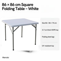 86 × 86 cm square folding table key features: 3.7 cm HDPE top, folding steel legs, UV-resistant top